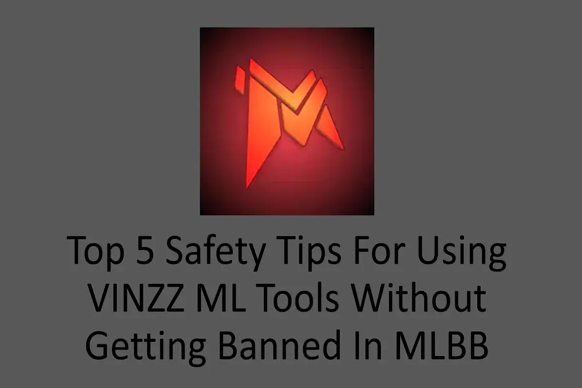 Top 5 Safety Tips for Using VINZZ ML Tools Without Getting Banned in MLBB